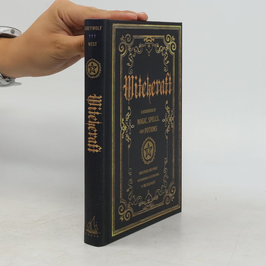 Anastasia Greywolf Witchcraft. A Handbook of Magic, Spells, and Potions
