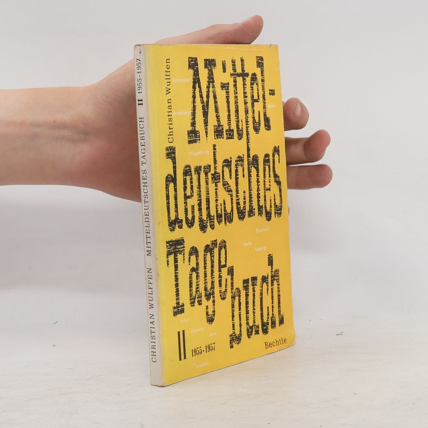 Christian Wulffen Mitteldeutsches Tagebuch II, 1955 - 1957