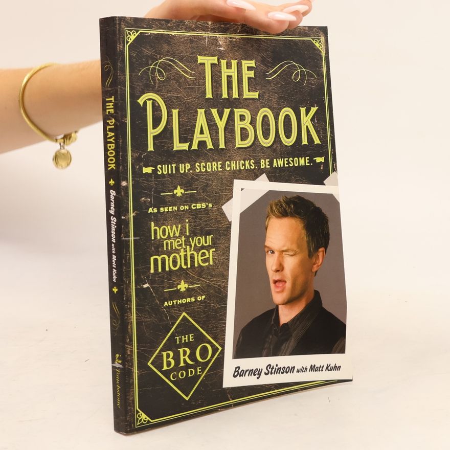 Matt Kuhn The playbook : suit up, score chicks, be awesome