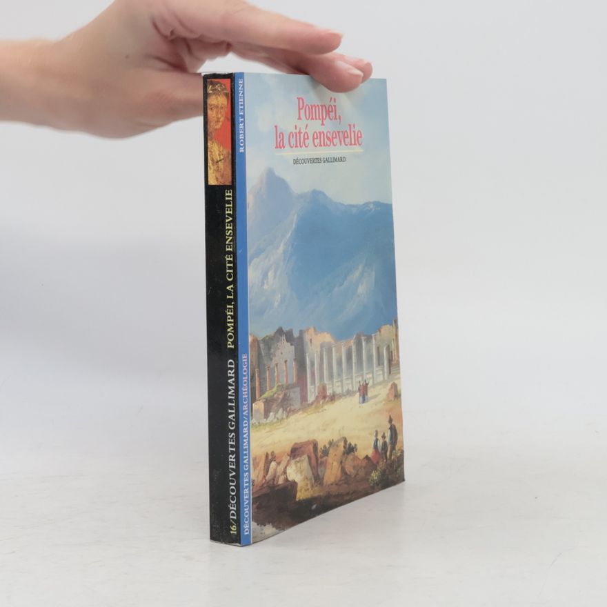 Robert Étienne Découvertes Gallimard / Archéologie - 16: Pompéi la cité ensevelie