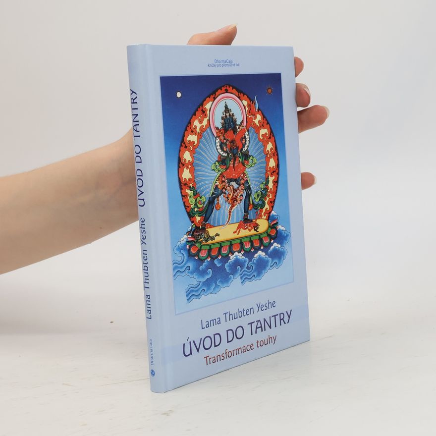 Thubten Yeshe Úvod do tantry: Transformace touhy