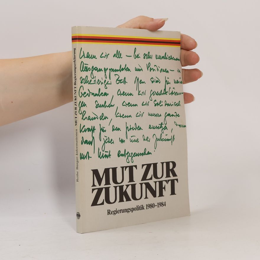 Various authors Mut zur Zukunft: Regierungspolitik 1980-1984