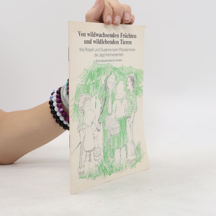 Autorenkollektiv Von wildwachsenden Früchten und wildlebenden Tieren