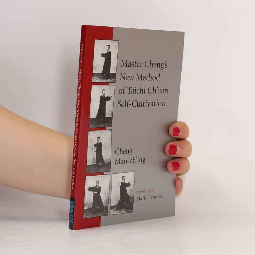 Cheng Man-ch'ing Master Cheng's New Method of Taichi Ch'uan Self-Cultivation