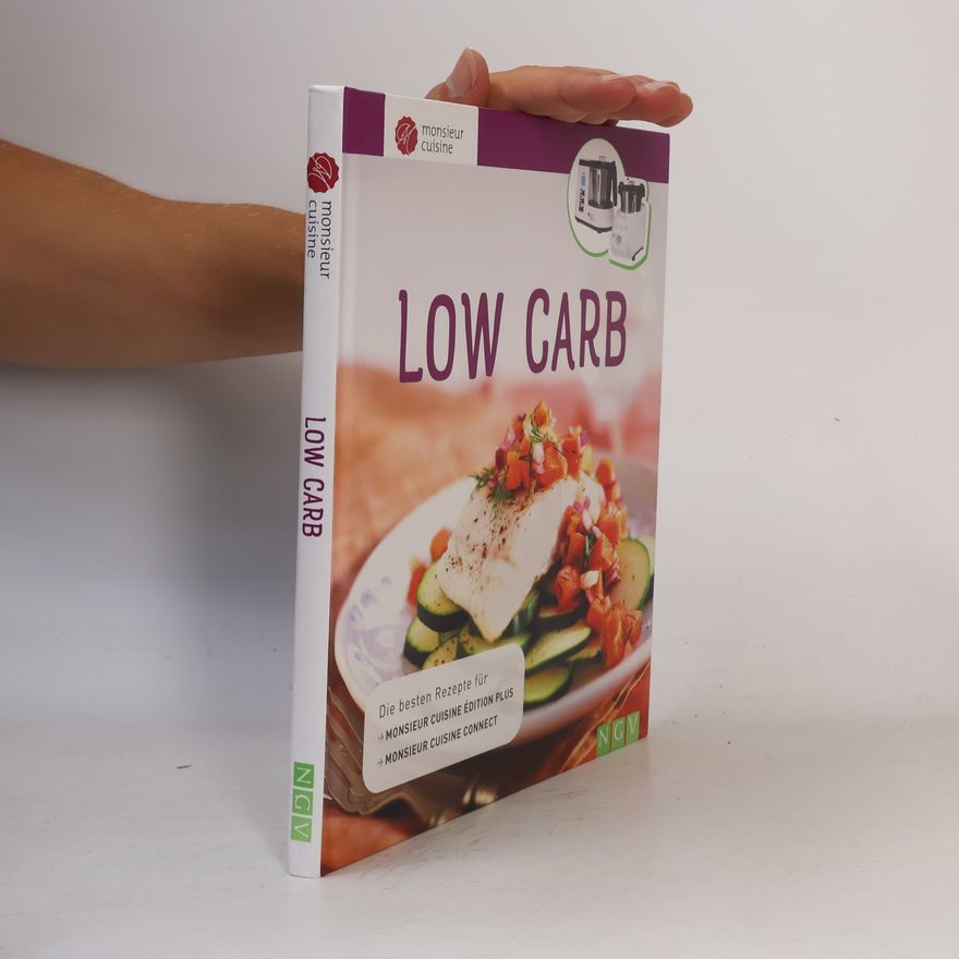 Autorenkollektiv Low Carb. Die besten Rezepte für Monsieur Cuisine édition plus und Monsieur Cuisine connect