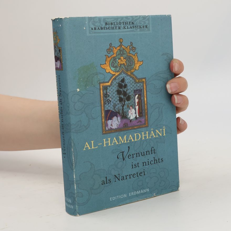 Aḥmad Ibn-al-Ḥusain Badīʿ-az-Zamān al-Hamaḏānī Vernunft ist nichts als Narretei