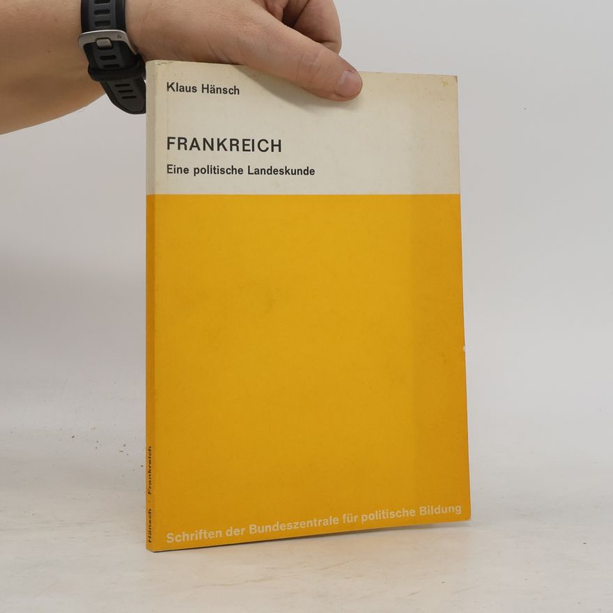 Klaus Hänsch Frankreich: Eine politische Landeskunde