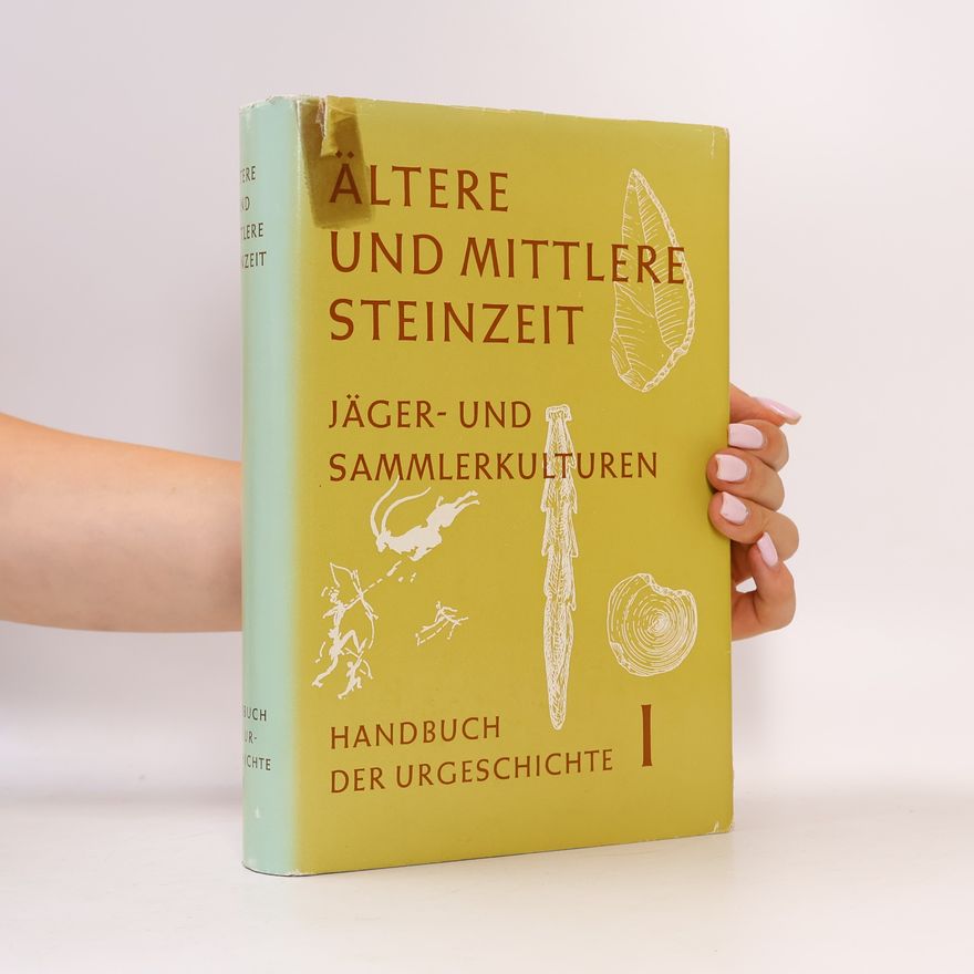 Autorenkollektiv Handbuch der Urgeschichte. Band I: Ältere und Mittlere Steinzeit. Jäger- und Sammlerkulturen