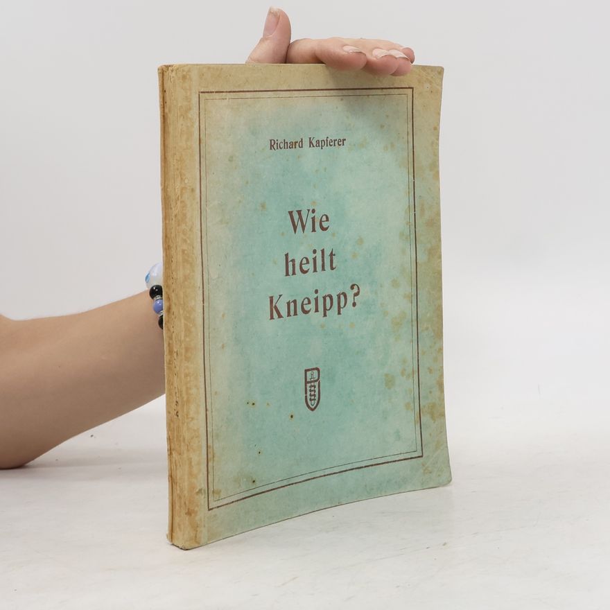 Richard Kapferer Wie heilt Kneipp?