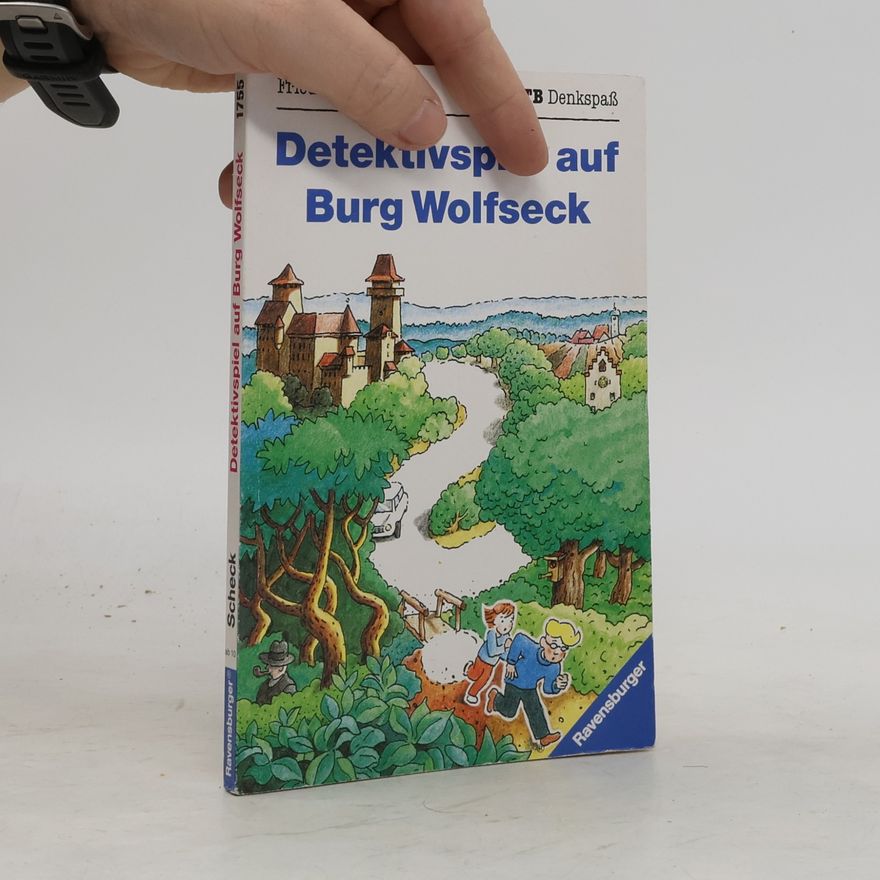 Friedrich Scheck Detektivspiel auf Burg Wolfseck. Ein großer Ratespaß