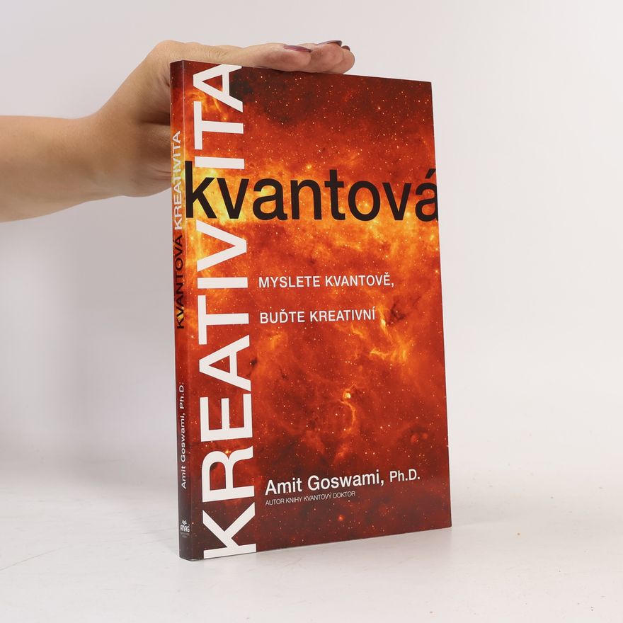 Amit Goswami Kvantová kreativita : myslete kvantově, buďte kreativní