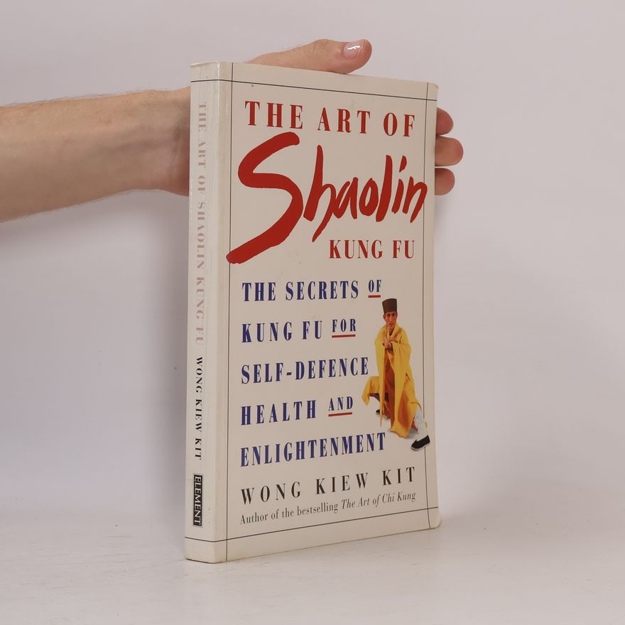 Kiew Kit Wong The Art of Shaolin Kung Fu
