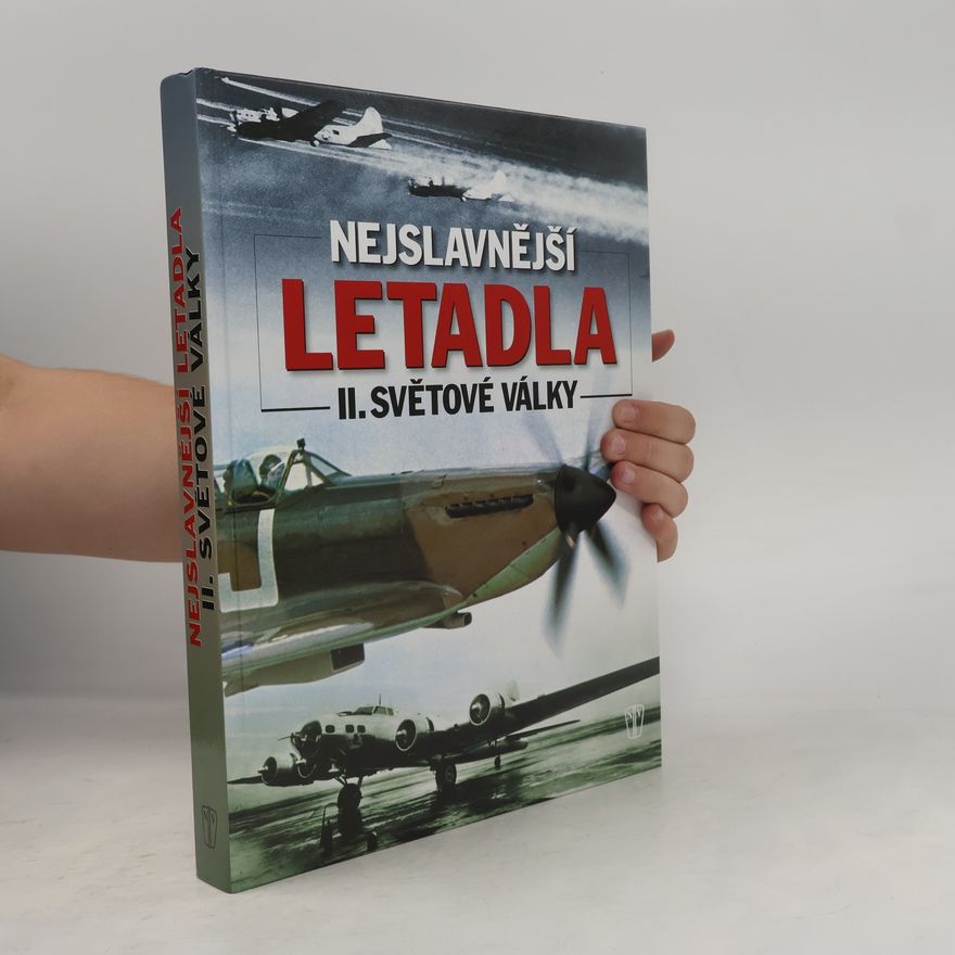 A. J. Barker Nejslavnější letadla II.světové války