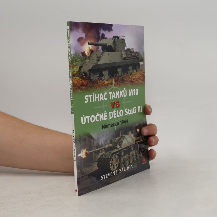 Steven Zaloga Stíhač tanků M10 vs útočné dělo Stug III - Německo 1944