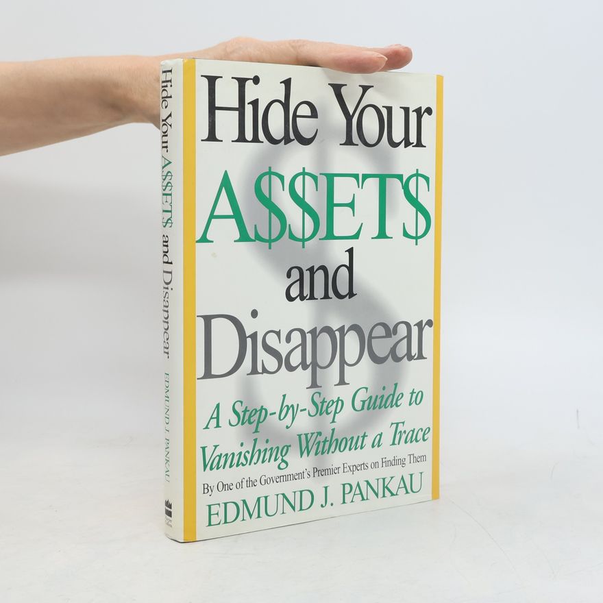 Edmund J. Pankau Hide Your Assets and Disappear