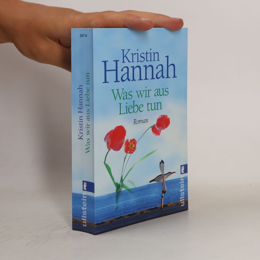 Kristin Hannah Was wir aus Liebe tun