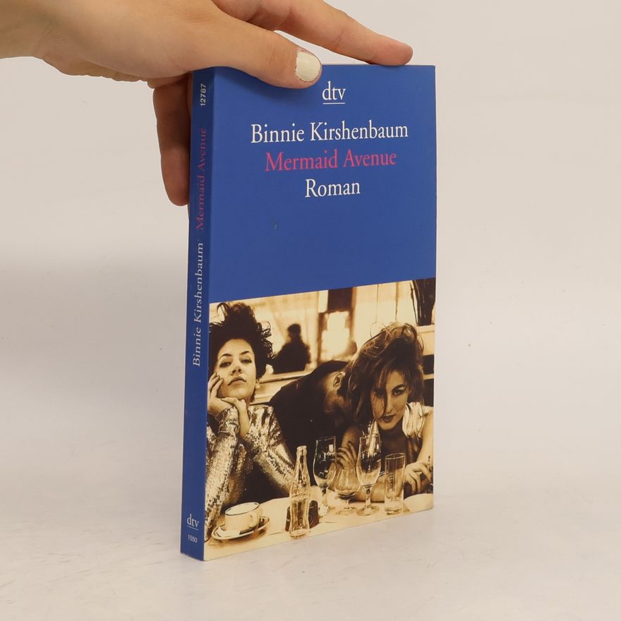 Binnie Kirshenbaum Mermaid Avenue. Ich, meine Freundin und all diese Männer Roman