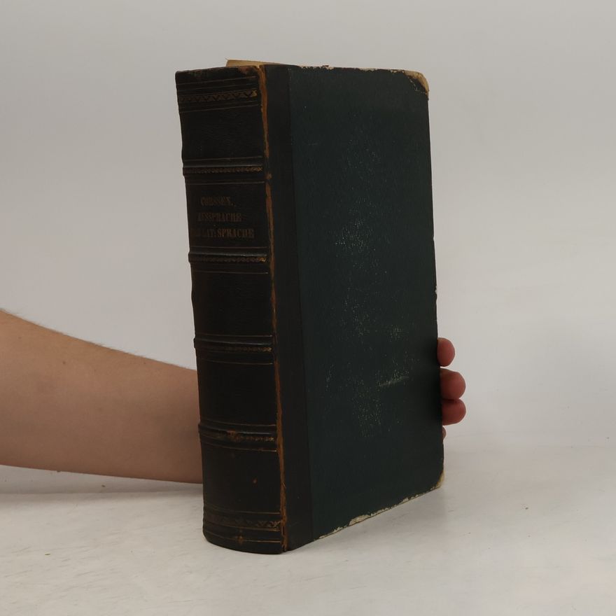 Wilhelm Paul Corssen Über Aussprache, Vokalismus und Betonung der lateinischen Sprache I.