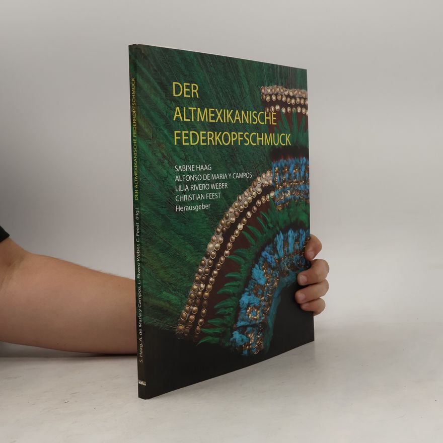 Sabine Haag Der Altmexikanische Federkopfschmuck