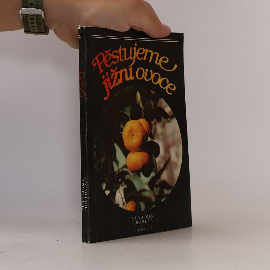 Vladimír Truhlář Pěstujeme jižní ovoce