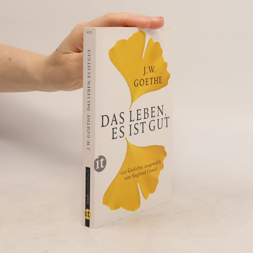 Johann Wolfgang von Goethe Das Leben, es ist gut