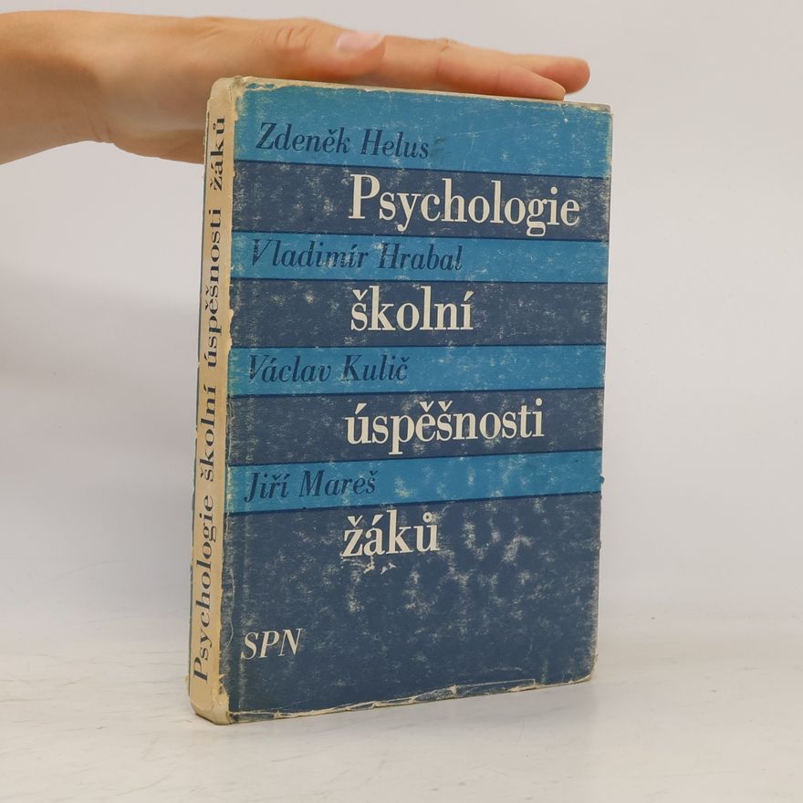 Zdeněk Helus Psychologie školní úspěšnosti žáků