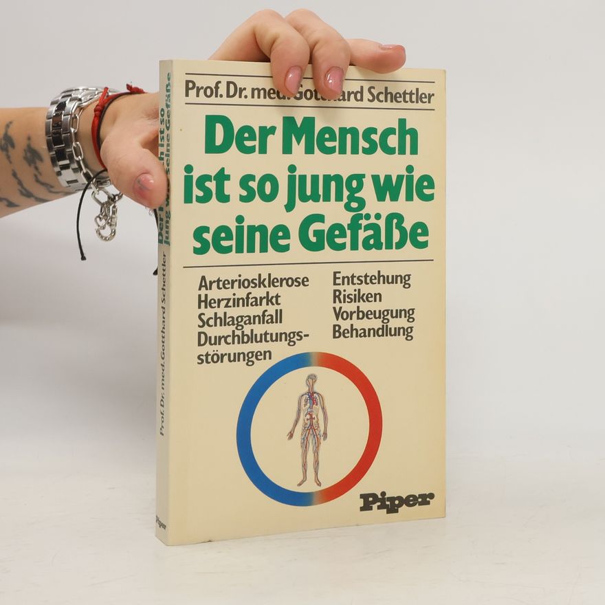 Gotthard Schettler Der Mensch ist so jung wie seine Gefäße