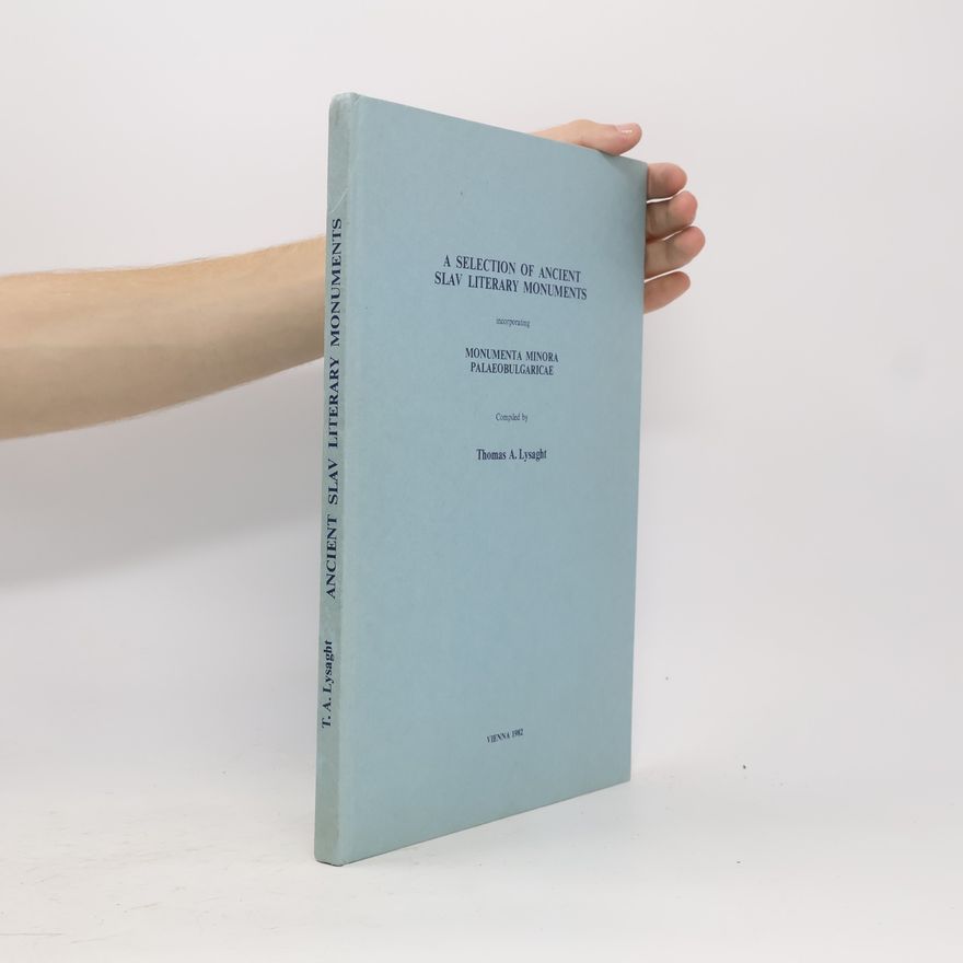 Thomas A. Lysaght A Selection of Ancient Slav Literary Monuments