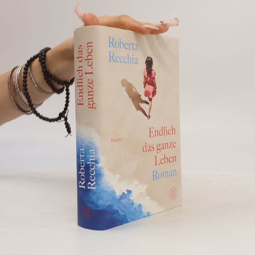 Roberta Recchia Endlich das ganze Leben