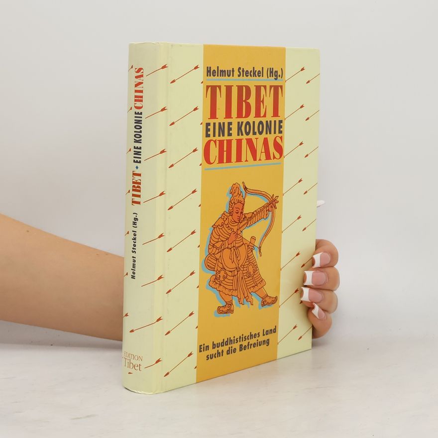 Helmut Steckel Tibet - eine Kolonie Chinas