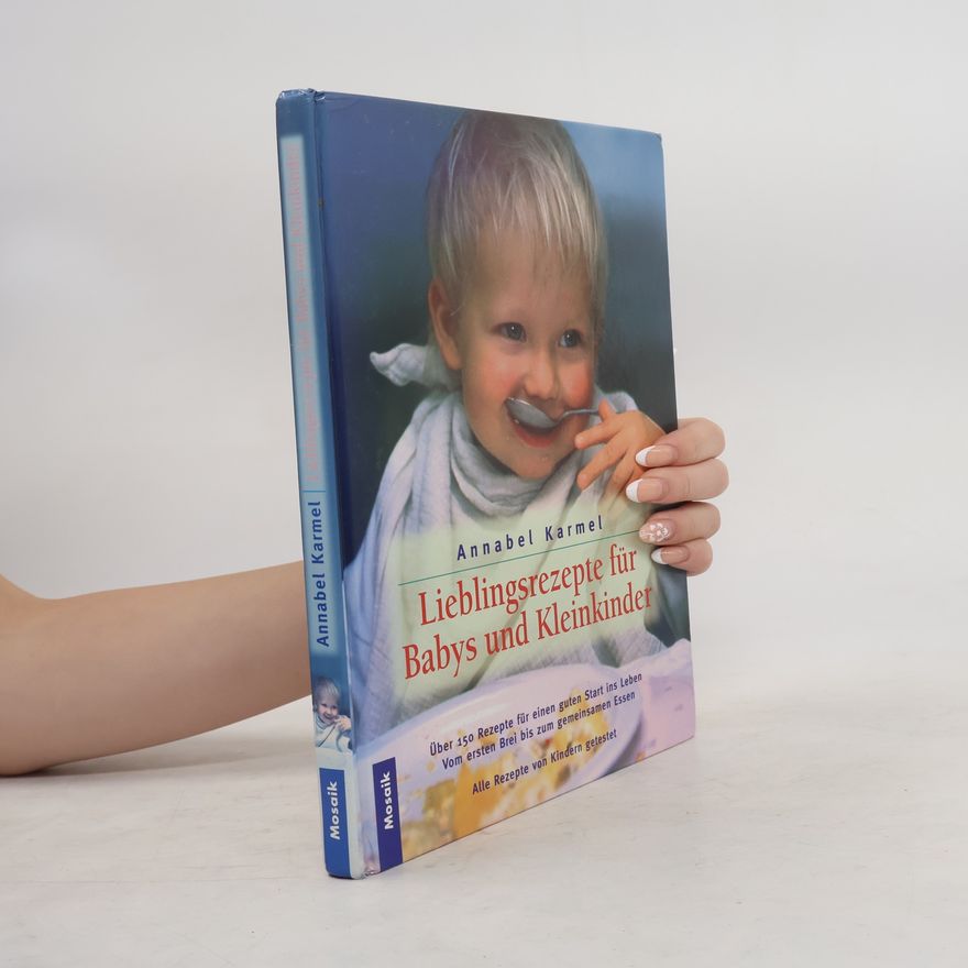 Annabel Karmel Lieblingsrezepte für Babys und Kleinkinder