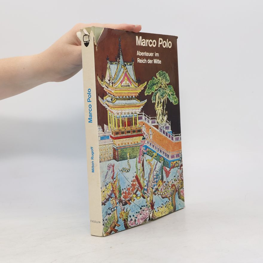 Milton Rugoff Marco Polo. Abenteuer im Reich der Mitte