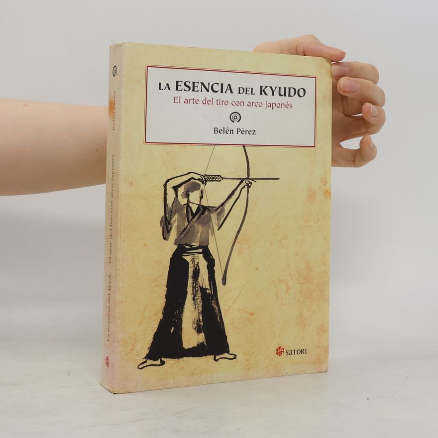 Belén Pérez Rodríguez La esencia del kyudo : el arte del tiro con arco japonés