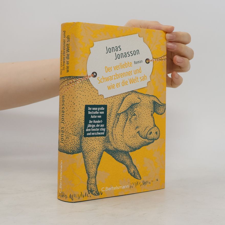 Jonas Jonasson Der verliebte Schwarzbrenner und wie er die Welt sah