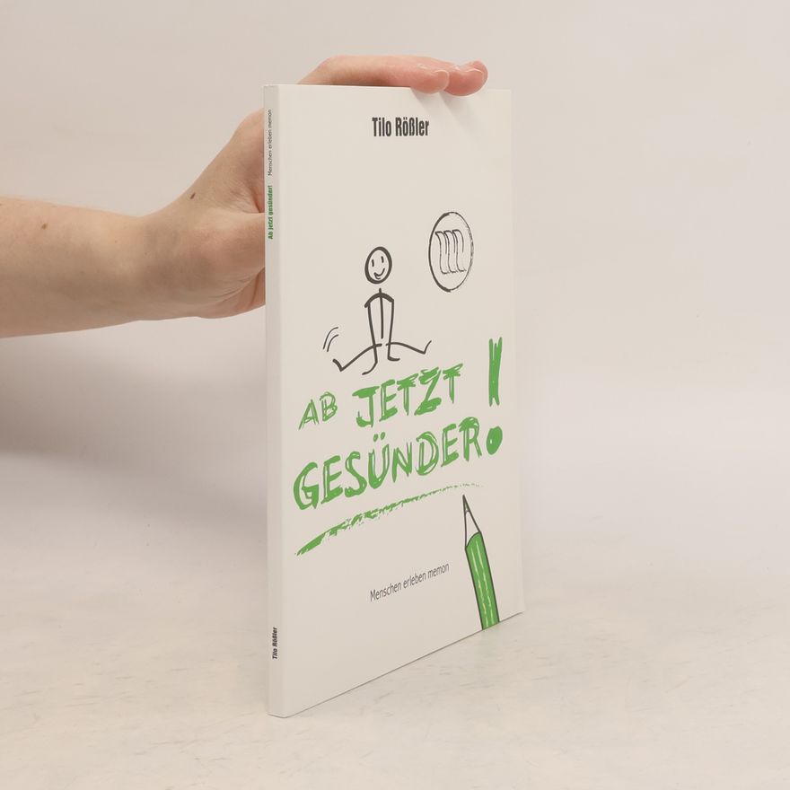 Tilo Rößler Ab jetzt gesünder!