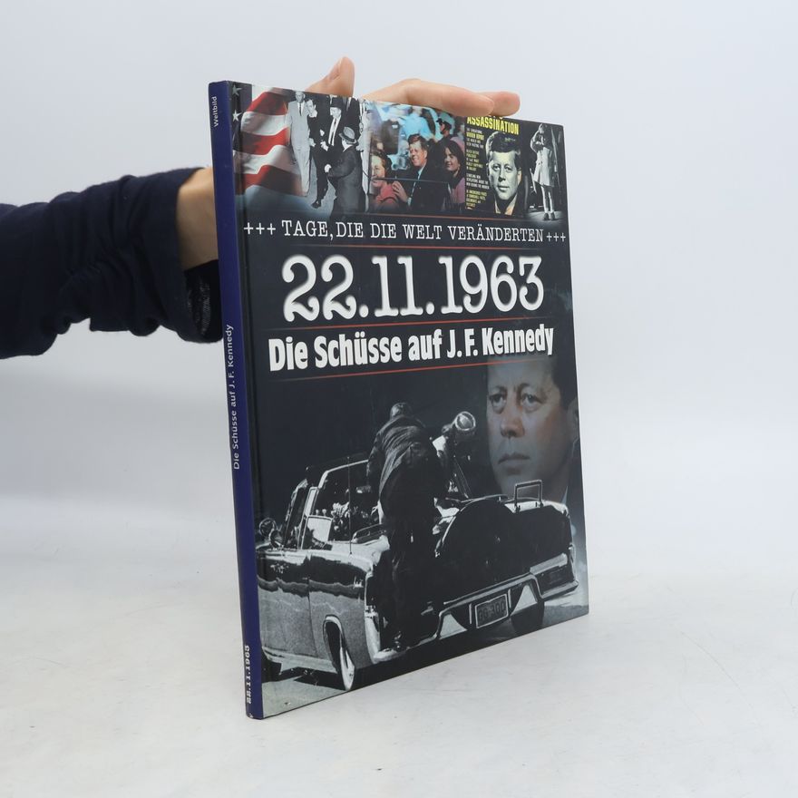 Luis Palme 22. 11. 1963. Die Schüsse auf J. F. Kennedy