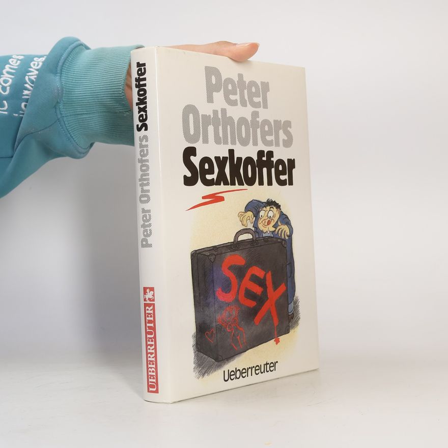 Peter Orthofer Peter Orthofers Sexkoffer