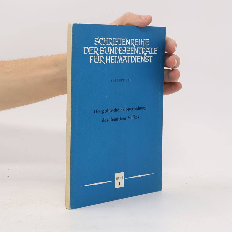Theodor Litt Die politische Selbsterziehung des deutschen Volkes. Heft 1