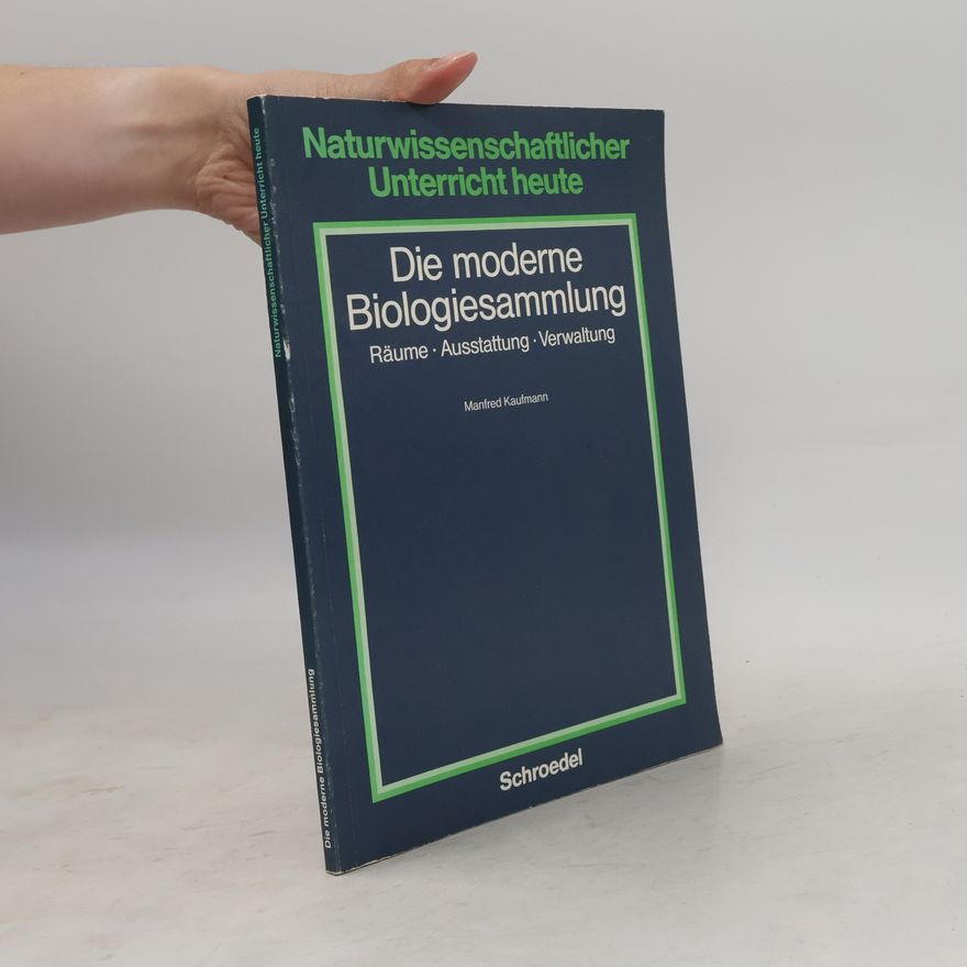 Manfred Kaufmann Die moderne Biologiesammlung