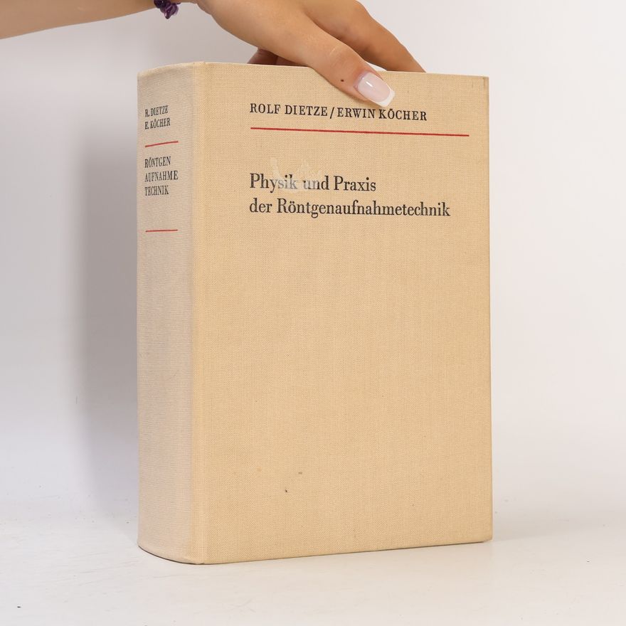Erwin Köcher Physik und Praxis der Röntgenaufnahmetechnik
