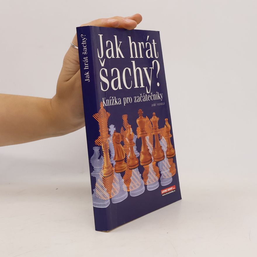 Jiří Veselý Jak hrát šachy? : knížka pro začátečníky