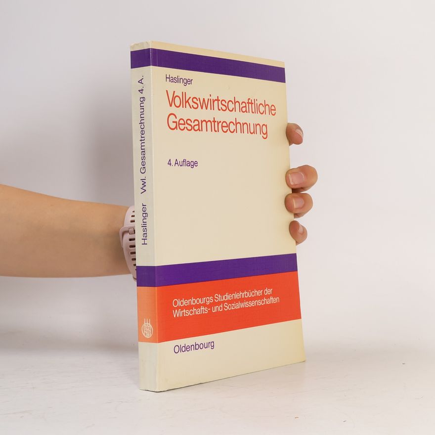 Franz Haslinger Oldenbourgs Studienlehrbücher der Wirtschafts- und Sozialwissenschaften: Volkswirtschaftliche Gesamtrechnung - 4. Auflage