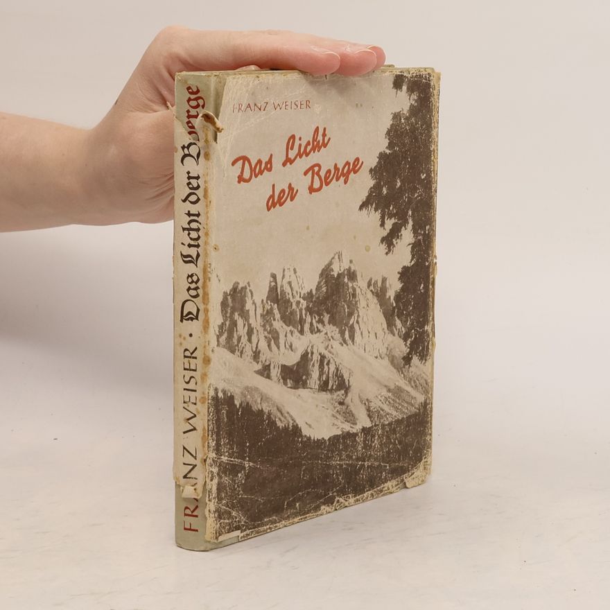 Franz Weiser Das Licht der Berge