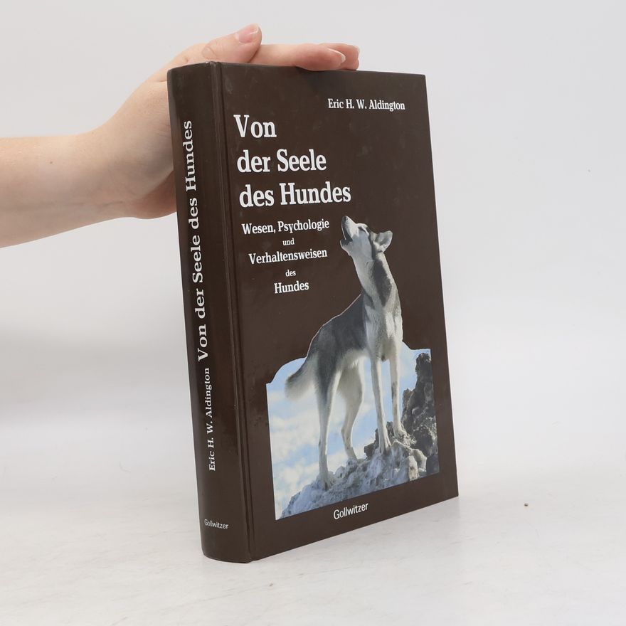 Eric H. W. Aldington Von der Seele des Hundes