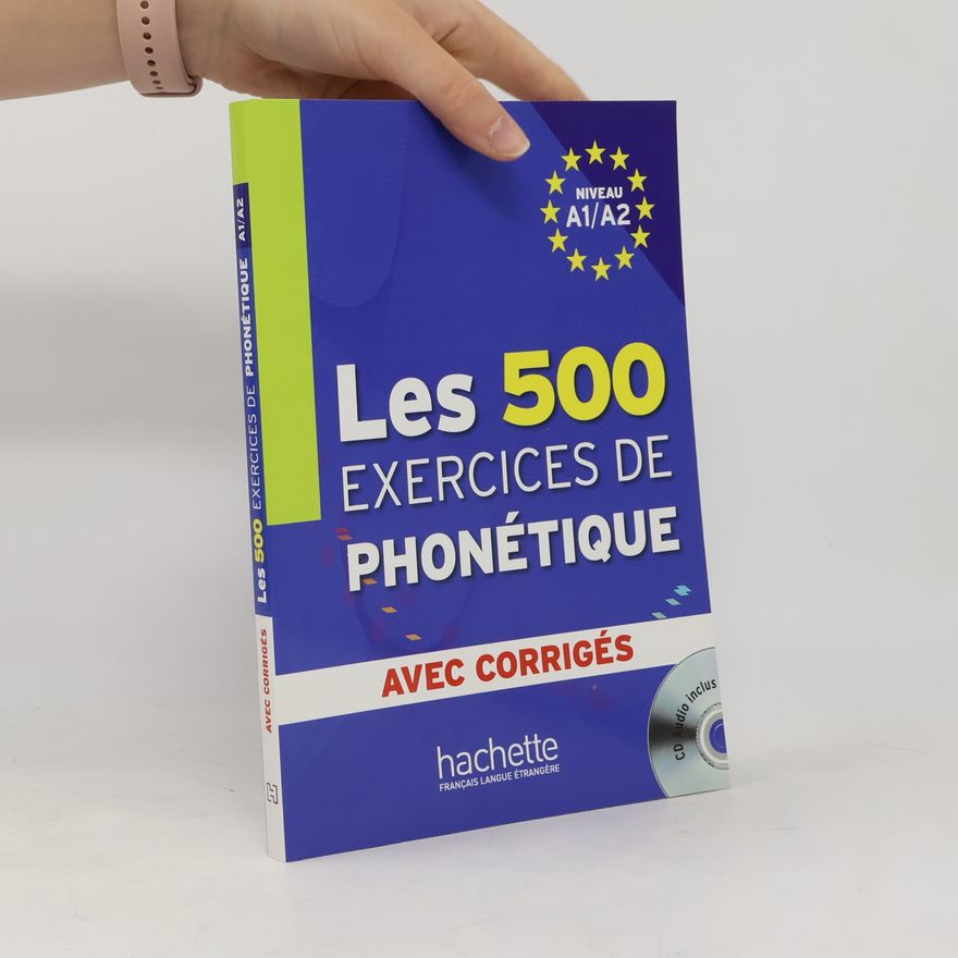 Marie-Laure Chalaron Les 500 exercices de phonétique. Niveau A1/A2