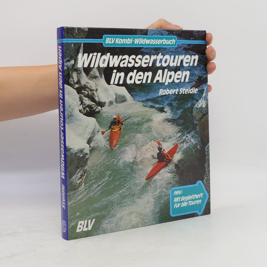 Robert Steidle Wildwassertouren in den Alpen