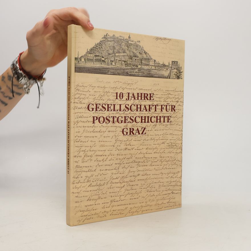 Autorenkollektiv 10 Jahre Gesellschaft für Postgeschichte Graz