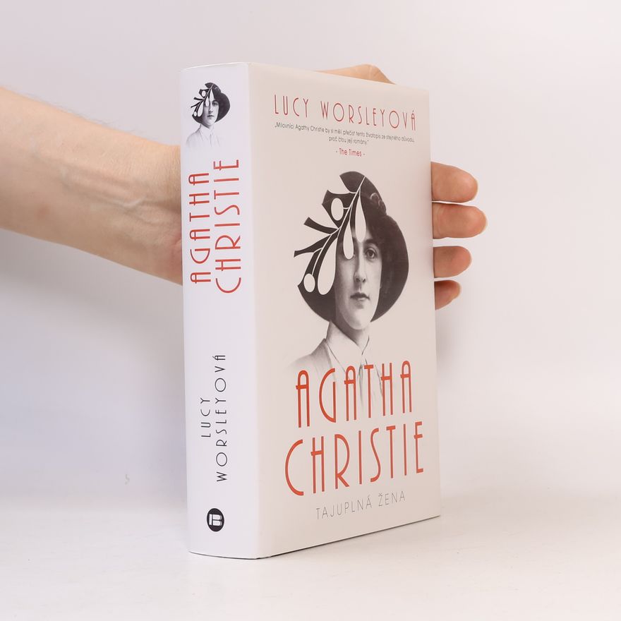 Lucy Worsley Agatha Christie : tajuplná žena