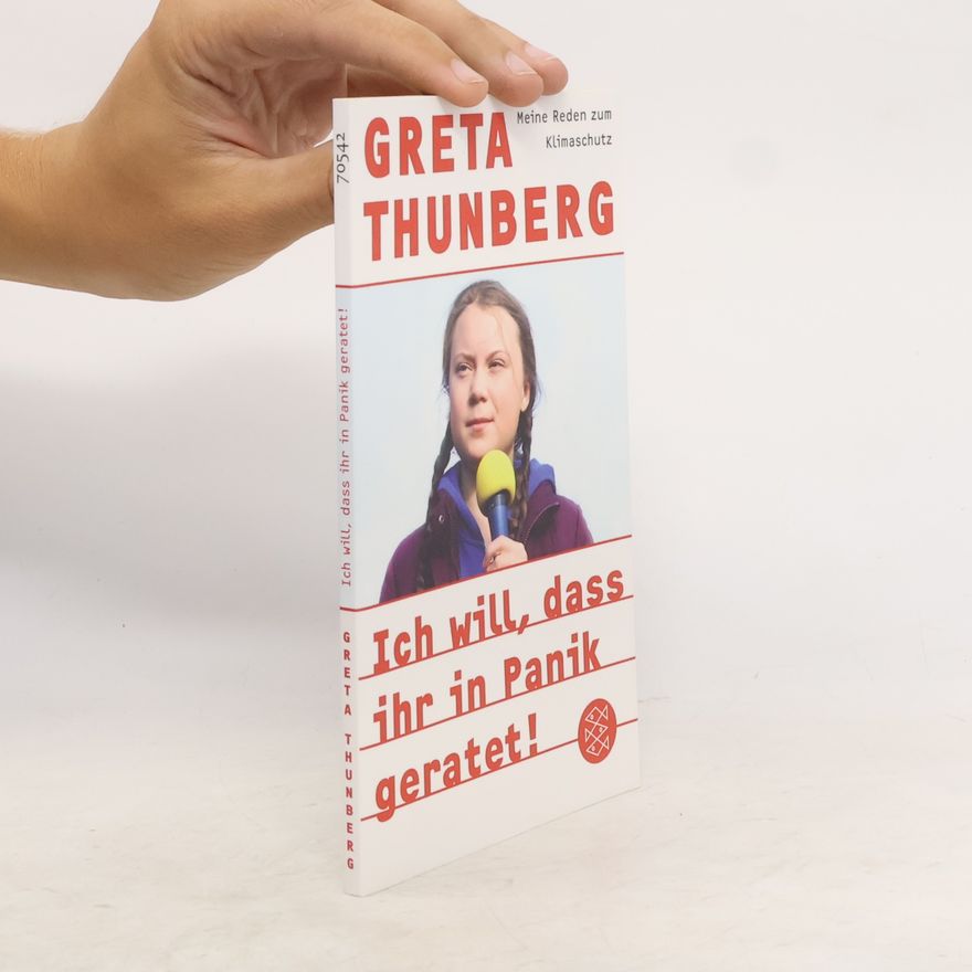 Greta Thunberg Ich will, dass ihr in Panik geratet!