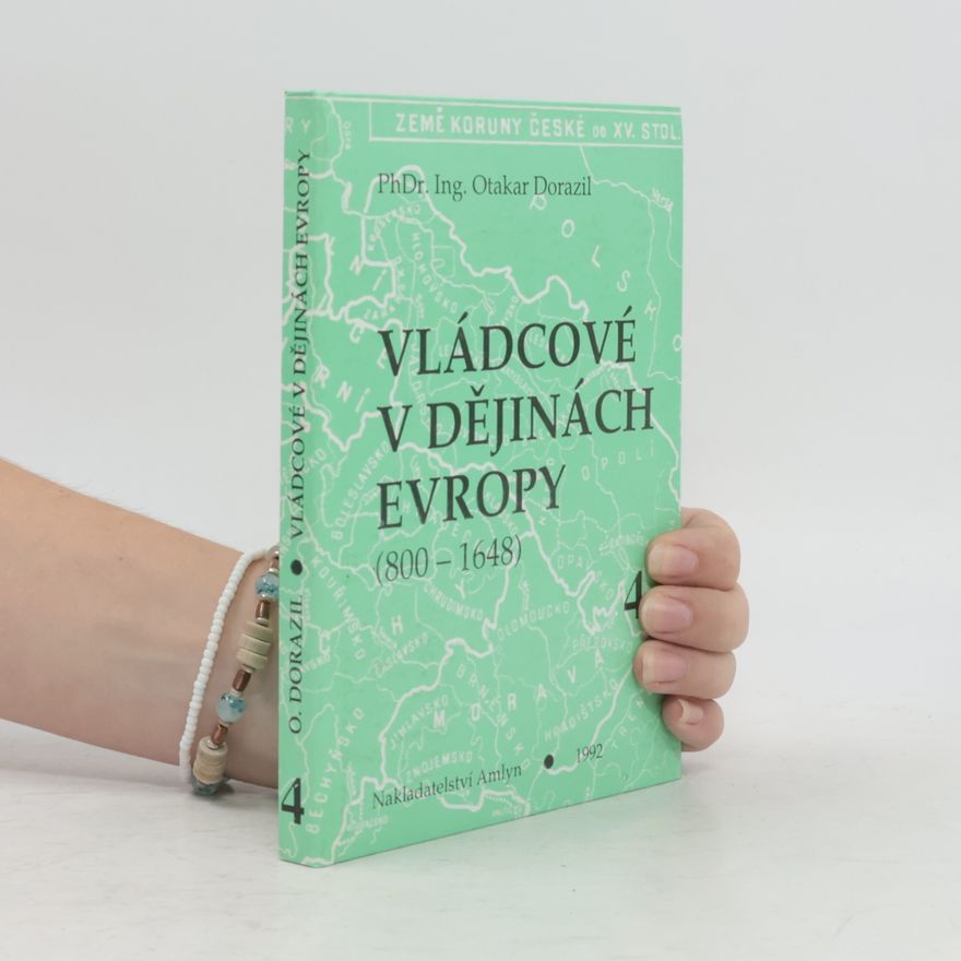 Otakar Dorazil Vládcové v dějinách Europy (800-1648) 4